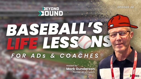Beyond Bound Episode 26: Baseball's Life Lessons for ADs and Coaches